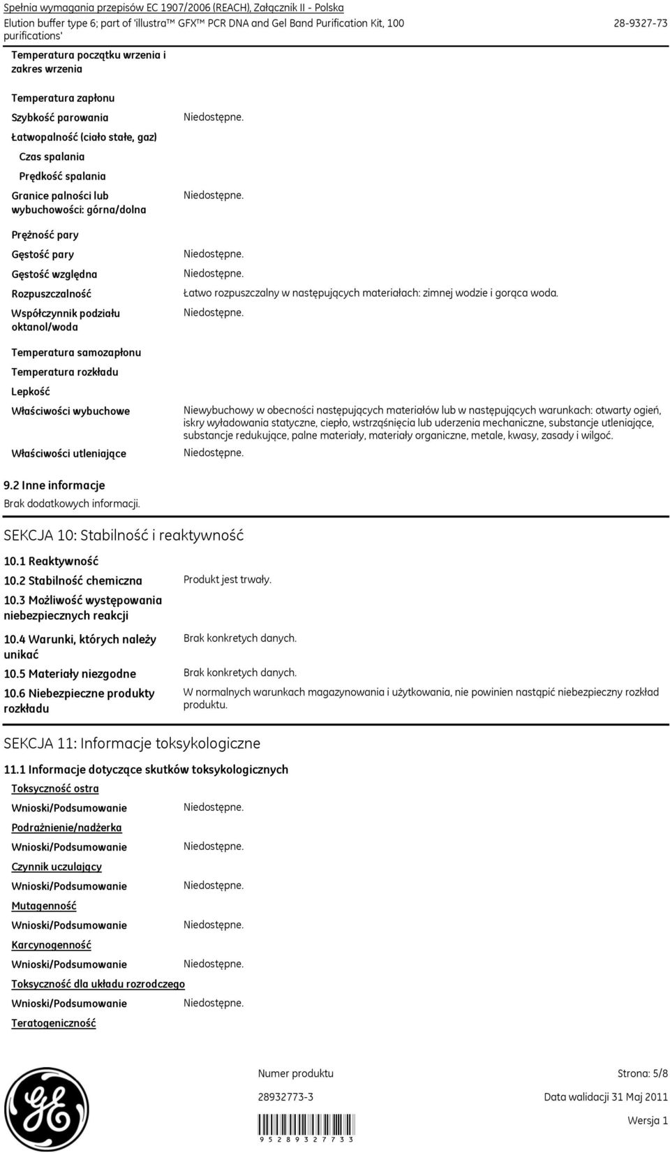 Temperatura rozkładu Lepkość Właściwości wybuchowe Właściwości utleniające Łatwo rozpuszczalny w następujących materiałach: zimnej wodzie i gorąca woda.