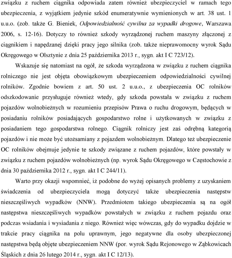 także nieprawomocny wyrok Sądu Okręgowego w Olsztynie z dnia 25 października 2013 r., sygn. akt I C 723/12).