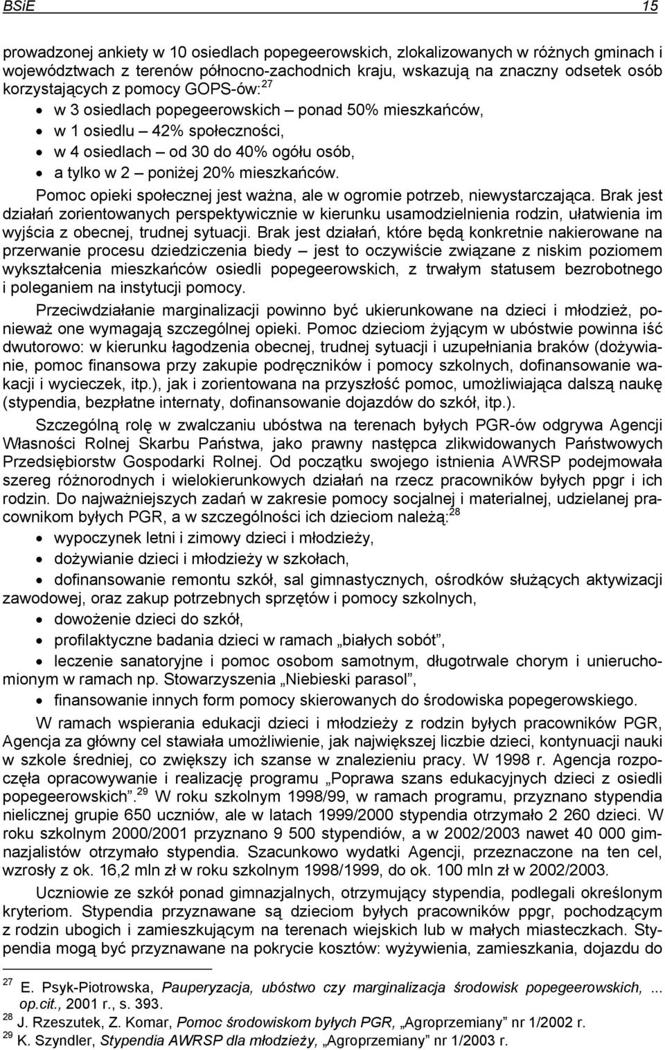 Pomoc opieki społecznej jest ważna, ale w ogromie potrzeb, niewystarczająca.
