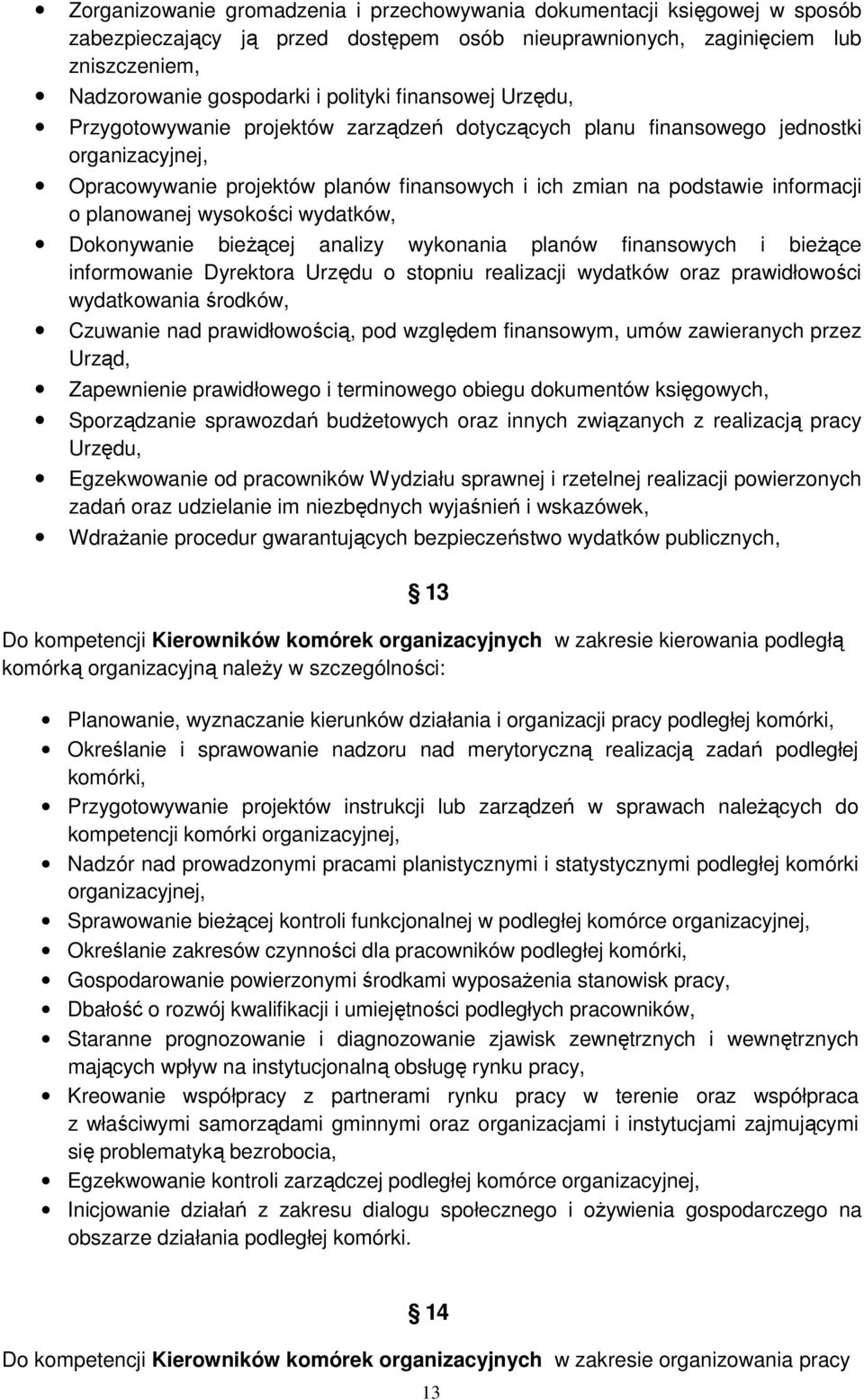 planowanej wysokości wydatków, Dokonywanie bieŝącej analizy wykonania planów finansowych i bieŝące informowanie Dyrektora Urzędu o stopniu realizacji wydatków oraz prawidłowości wydatkowania środków,