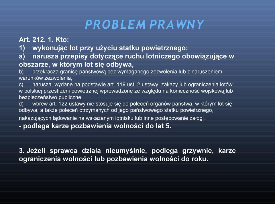 zezwolenia lub z naruszeniem warunków zezwolenia, c) narusza, wydane na podstawie art. 119 ust.