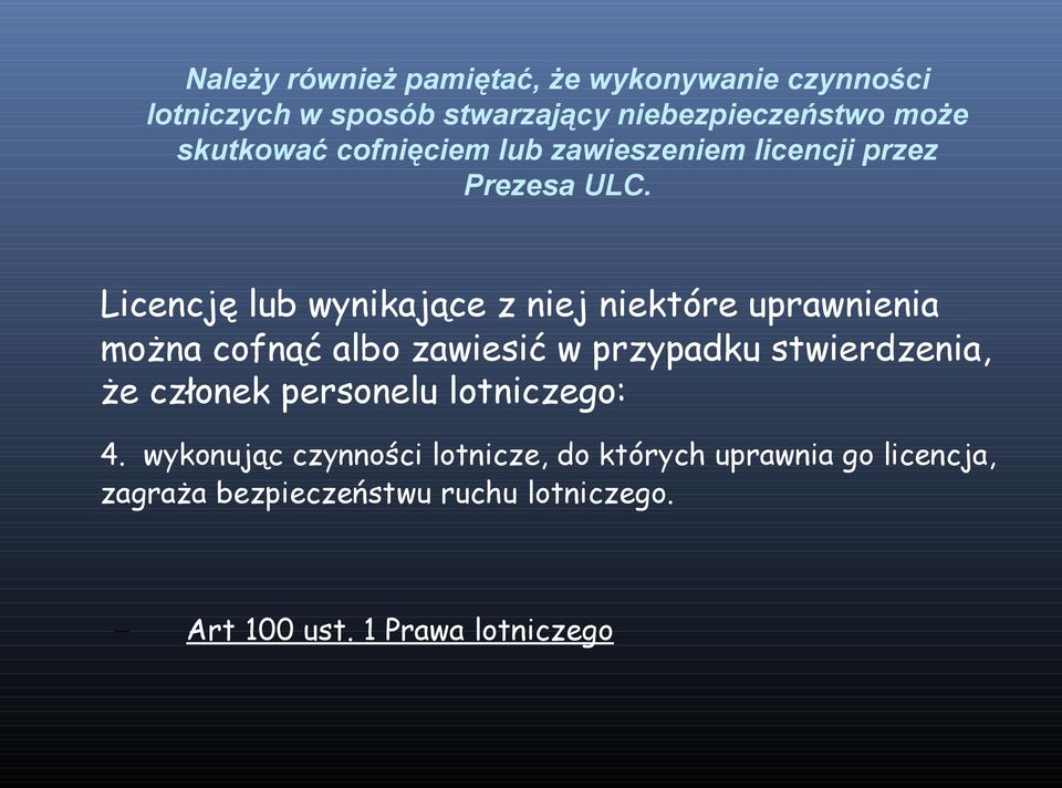 Licencję lub wynikające z niej niektóre uprawnienia można cofnąć albo zawiesić w przypadku stwierdzenia, że