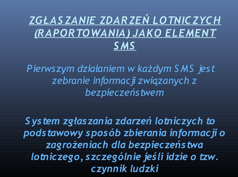 bezpieczeństwem S ystem zgłaszania zdarzeń lotniczych to podstawowy sposób zbierania