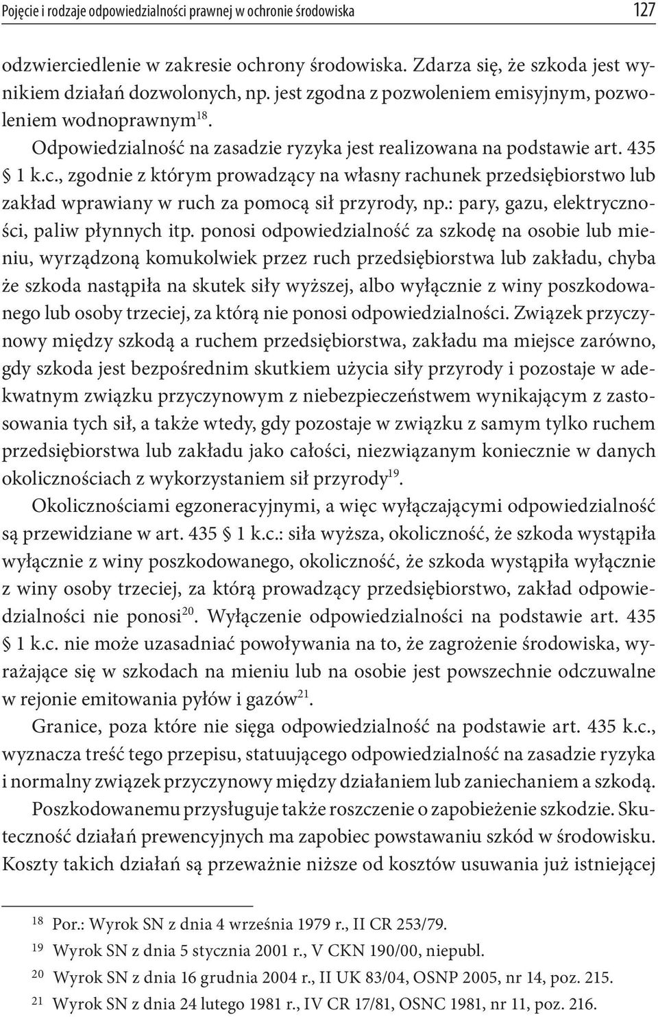 , zgodnie z którym prowadzący na własny rachunek przedsiębiorstwo lub zakład wprawiany w ruch za pomocą sił przyrody, np.: pary, gazu, elektryczności, paliw płynnych itp.