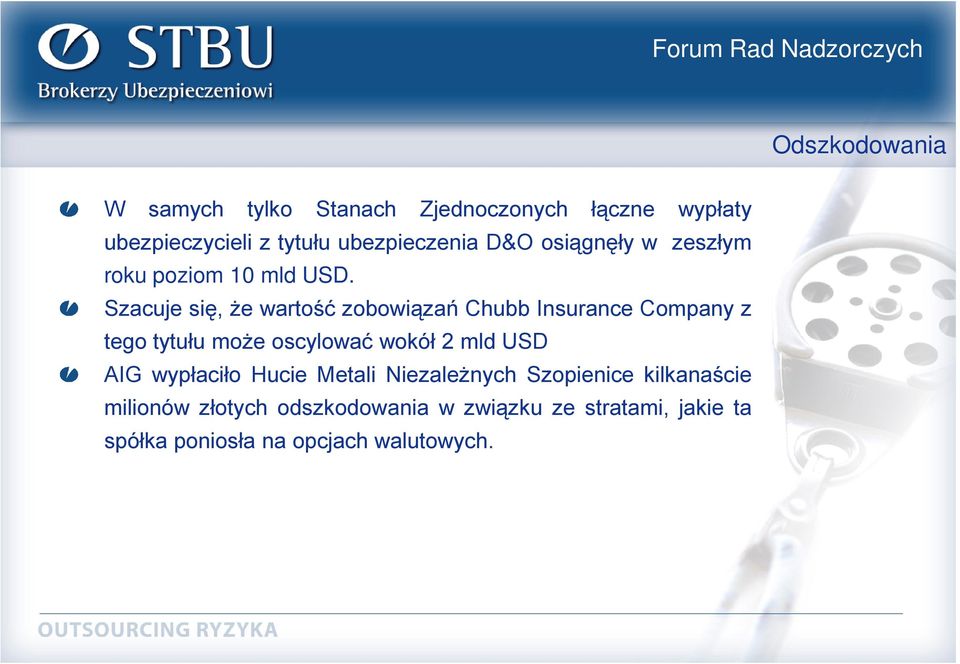 Szacuje się, że wartość zobowiązań Chubb Insurance Company z tego tytułu może oscylować wokół 2 mld USD