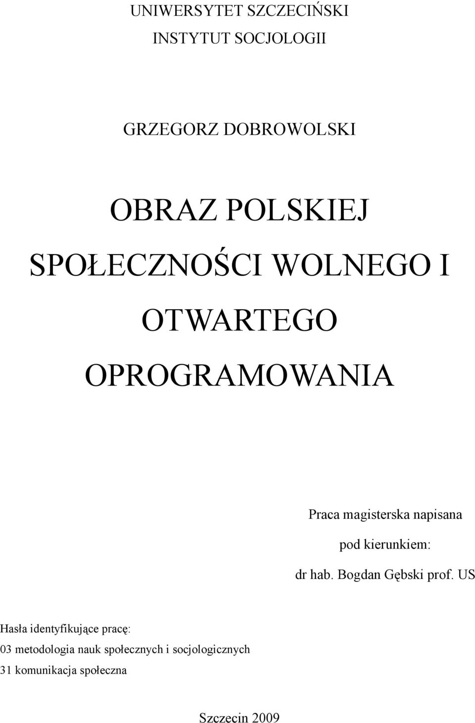 kierunkiem: dr hab. Bogdan Gębski prof.