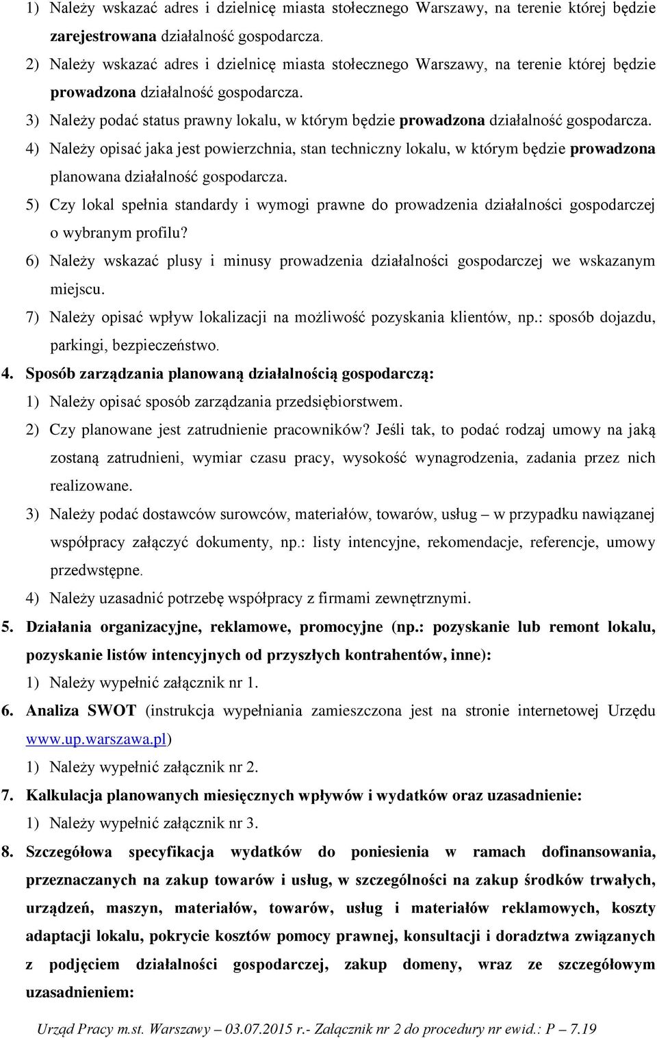 3) Należy podać status prawny lokalu, w którym będzie prowadzona działalność gospodarcza.