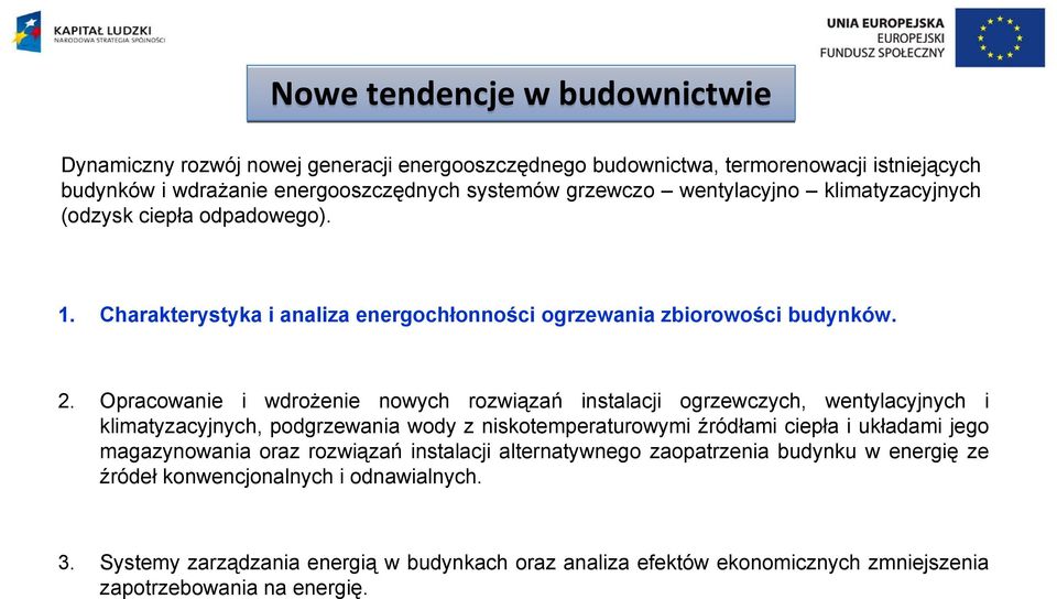 Opracowanie i wdrożenie nowych rozwiązań instalacji ogrzewczych, wentylacyjnych i klimatyzacyjnych, podgrzewania wody z niskotemperaturowymi źródłami ciepła i układami jego