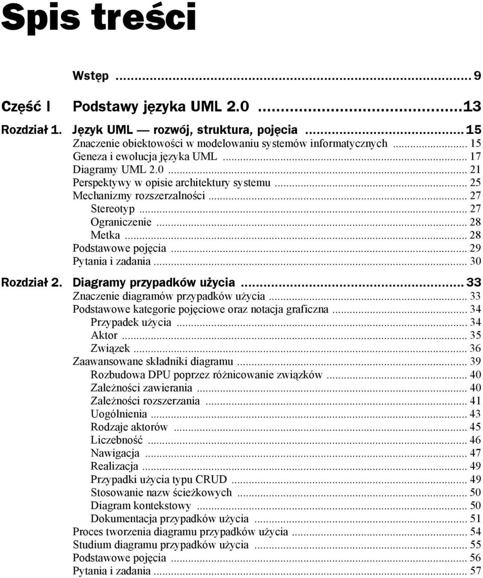 .. 28 Podstawowe pojęcia... 29 Pytania i zadania... 30 Rozdział 2. Diagramy przypadków użycia... 33 Znaczenie diagramów przypadków użycia... 33 Podstawowe kategorie pojęciowe oraz notacja graficzna.