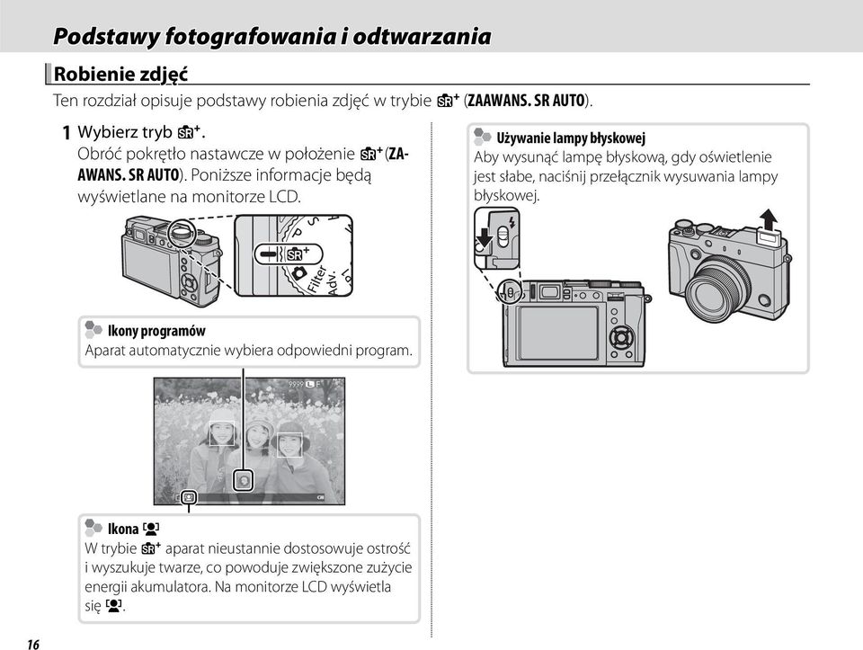 Używanie lampy błyskowej Używanie lampy błyskowej Aby wysunąć lampę błyskową, gdy oświetlenie jest słabe, naciśnij przełącznik wysuwania lampy błyskowej.