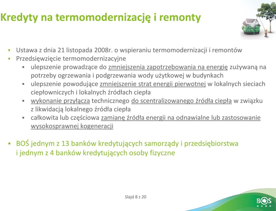 wody użytkowej w budynkach ulepszenie powodujące zmniejszenie strat energii pierwotnej w lokalnych sieciach ciepłowniczych i lokalnych źródłach ciepła wykonanie przyłącza technicznego do