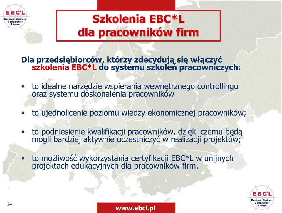 poziomu wiedzy ekonomicznej pracowników; to podniesienie kwalifikacji pracowników, dzięki czemu będą mogli bardziej aktywnie