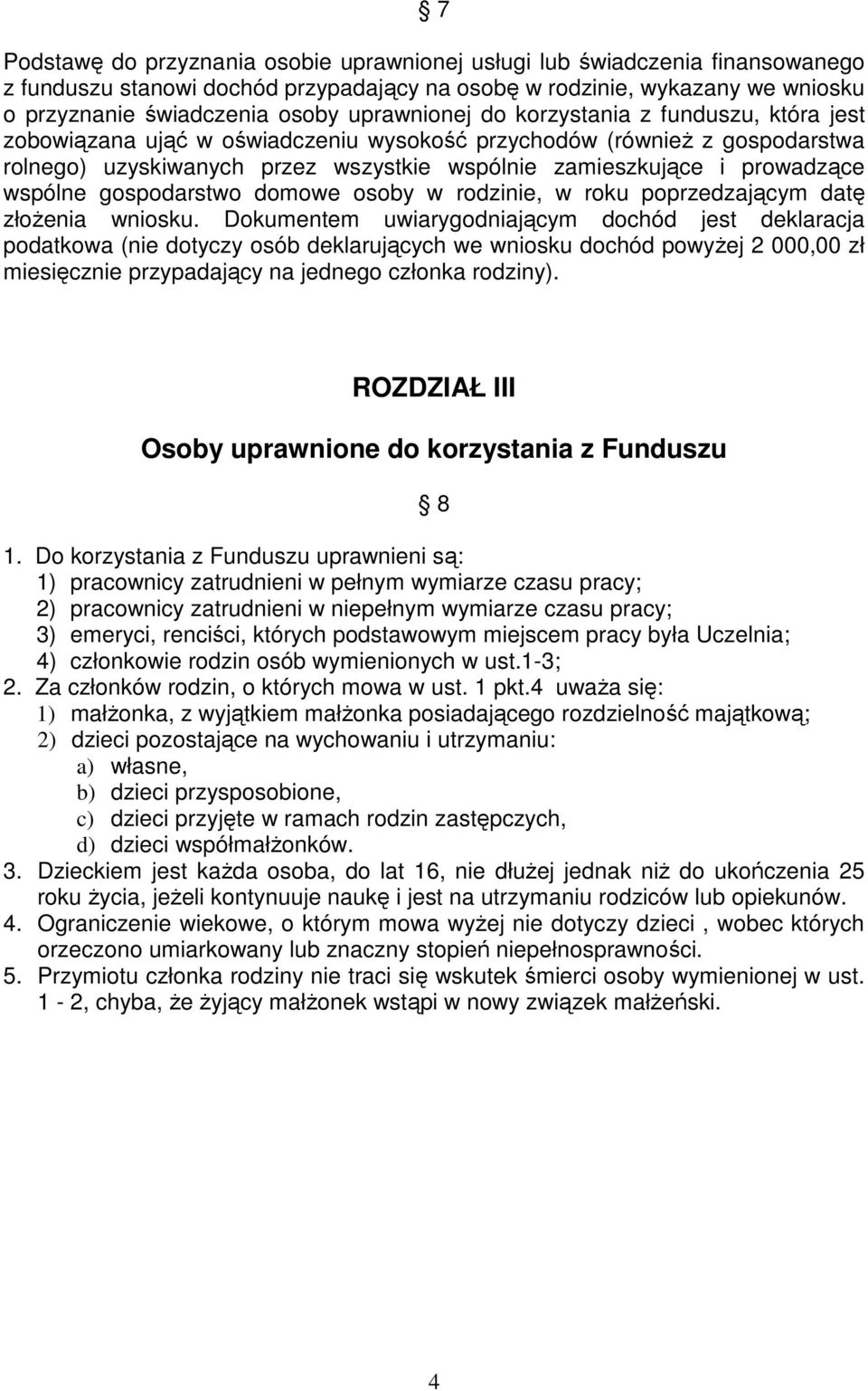 wspólne gospodarstwo domowe osoby w rodzinie, w roku poprzedzającym datę złożenia wniosku.