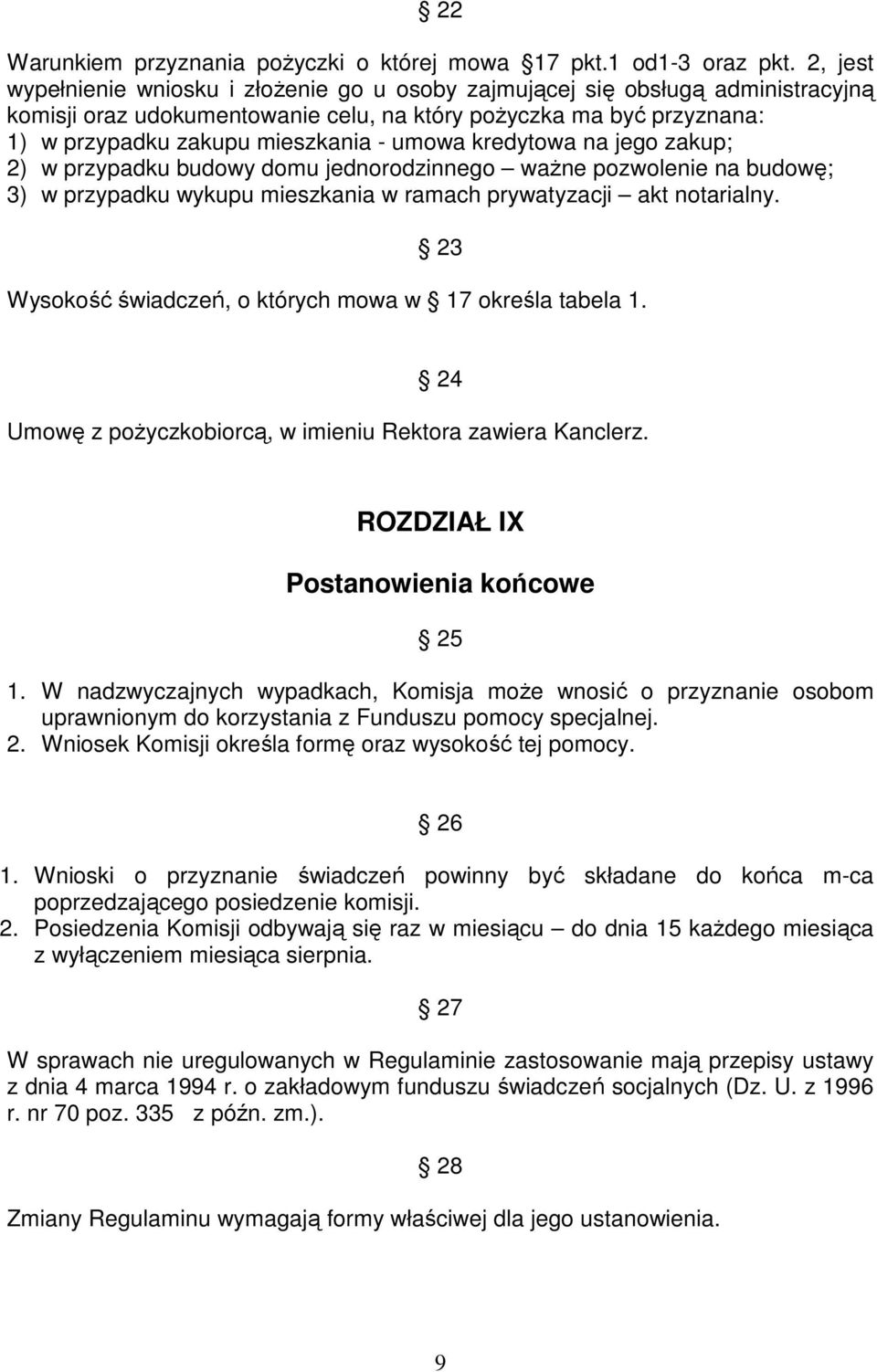 umowa kredytowa na jego zakup; 2) w przypadku budowy domu jednorodzinnego ważne pozwolenie na budowę; 3) w przypadku wykupu mieszkania w ramach prywatyzacji akt notarialny.