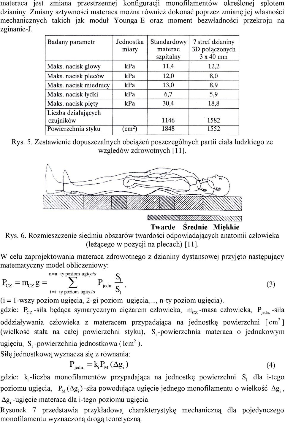 Zestawene dopuszczalnych obcążeń poszczególnych part cała ludzkego ze wzgledów zdrowotnych []. Twarde Średne Mękke Rys. 6.