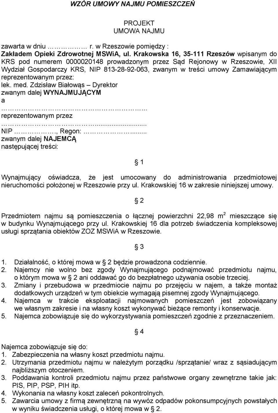 reprezentowanym przez: lek. med. Zdzisław Białowąs Dyrektor zwanym dalej WYNAJMUJĄCYM a... reprezentowanym przez... NIP., Regon:.