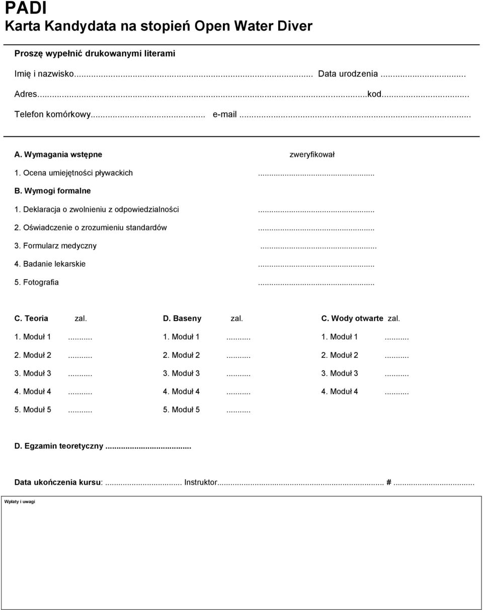 Badanie lekarskie... 5. Fotografia... C. Teoria zal. D. Baseny zal. C. Wody otwarte zal. 1. Moduł 1... 1. Moduł 1... 1. Moduł 1... 2. Moduł 2... 2. Moduł 2... 2. Moduł 2... 3. Moduł 3.