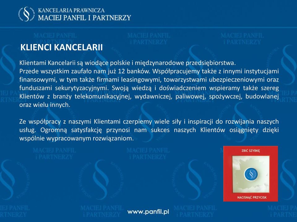 Swoją wiedzą i doświadczeniem wspieramy także szereg Klientów z branży telekomunikacyjnej, wydawniczej, paliwowej, spożywczej, budowlanej oraz wielu innych.