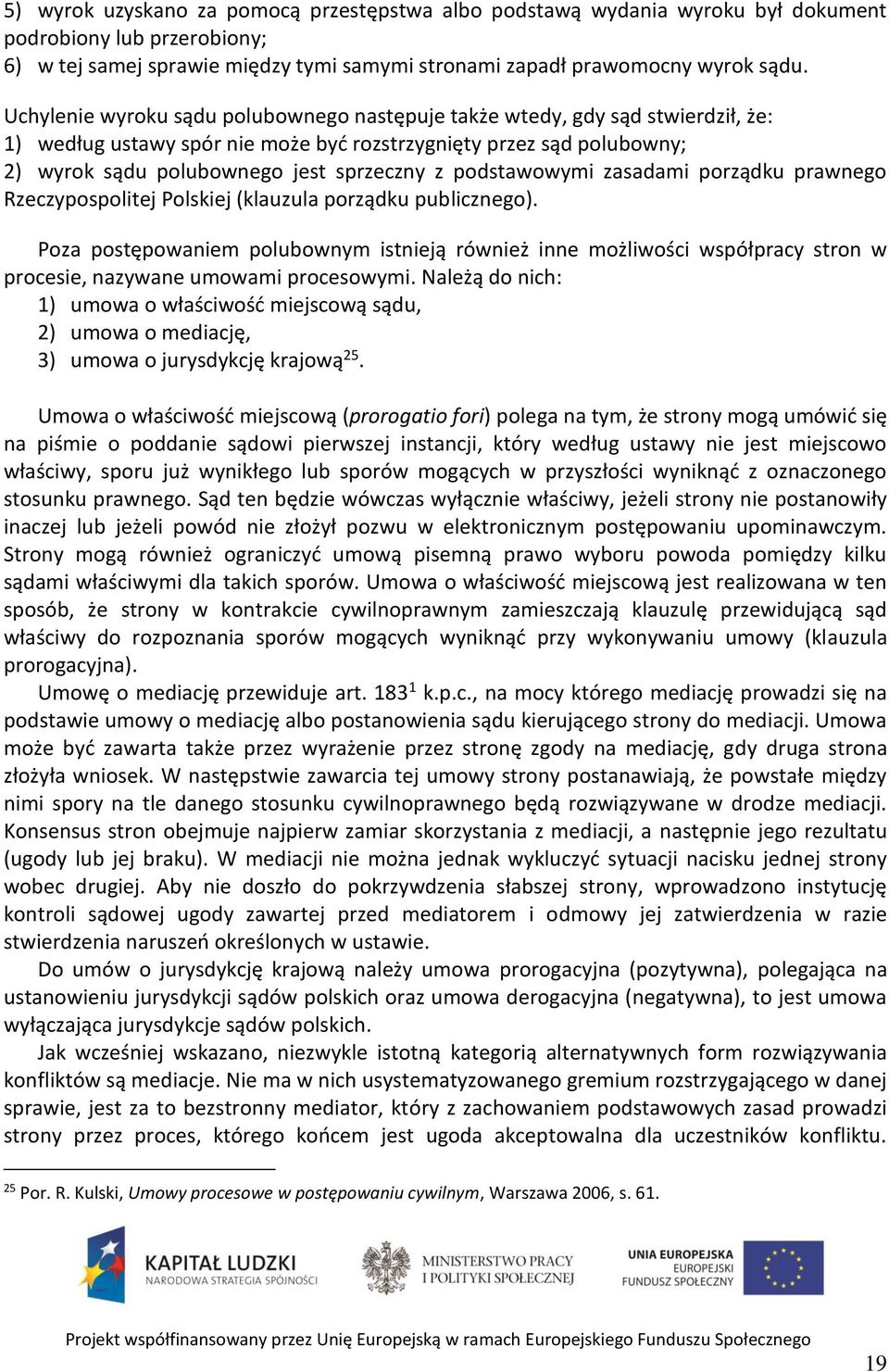 podstawowymi zasadami porządku prawnego Rzeczypospolitej Polskiej (klauzula porządku publicznego).