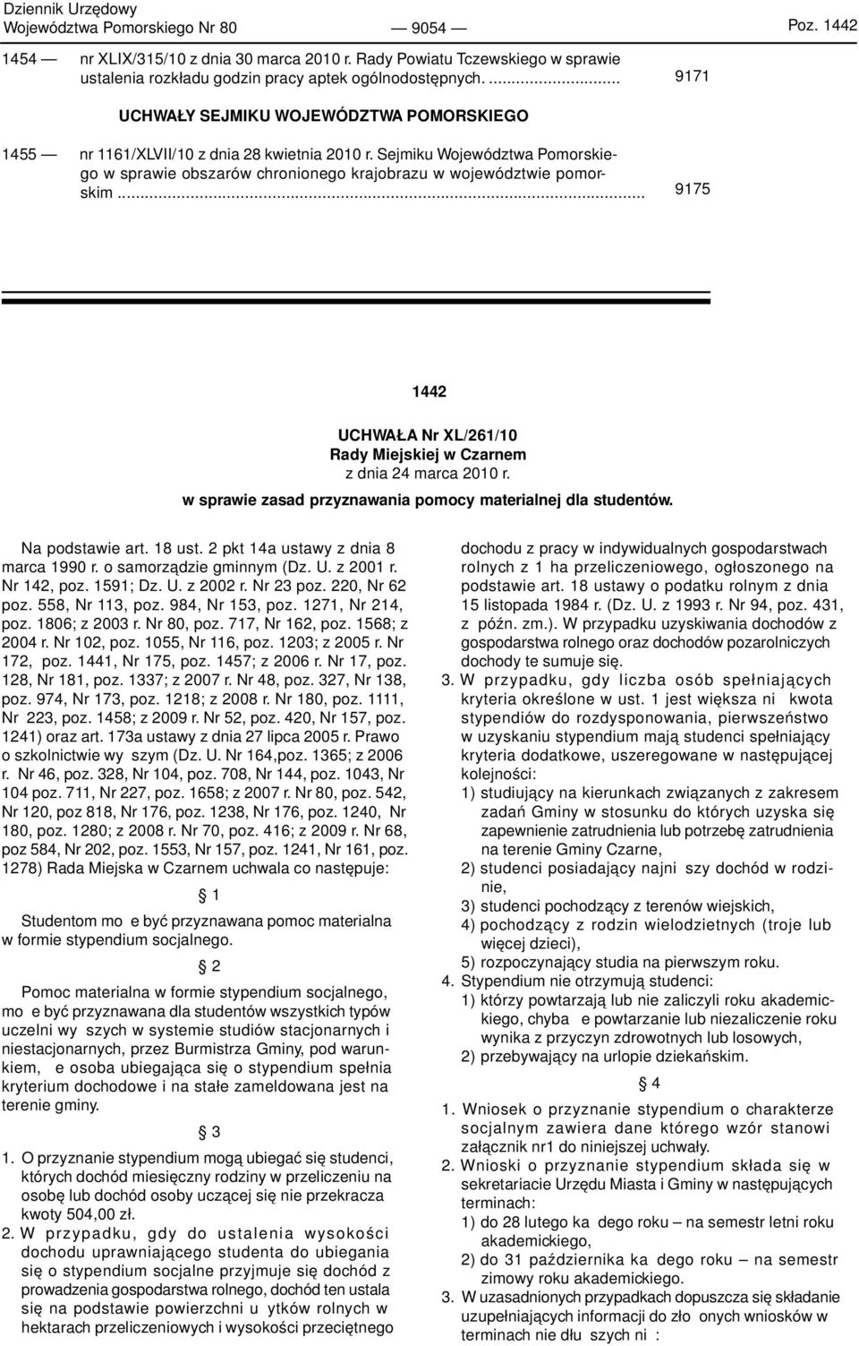 .. 9175 1442 UCHWAŁA Nr XL/261/10 Rady Miejskiej w Czarnem z dnia 24 marca 2010 r. w sprawie zasad przyznawania pomocy materialnej dla studentów. Na podstawie art. 18 ust.