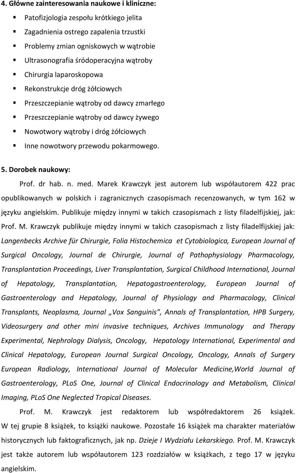 przewodu pokarmowego. 5. Dorobek naukowy: Prof. dr hab. n. med.