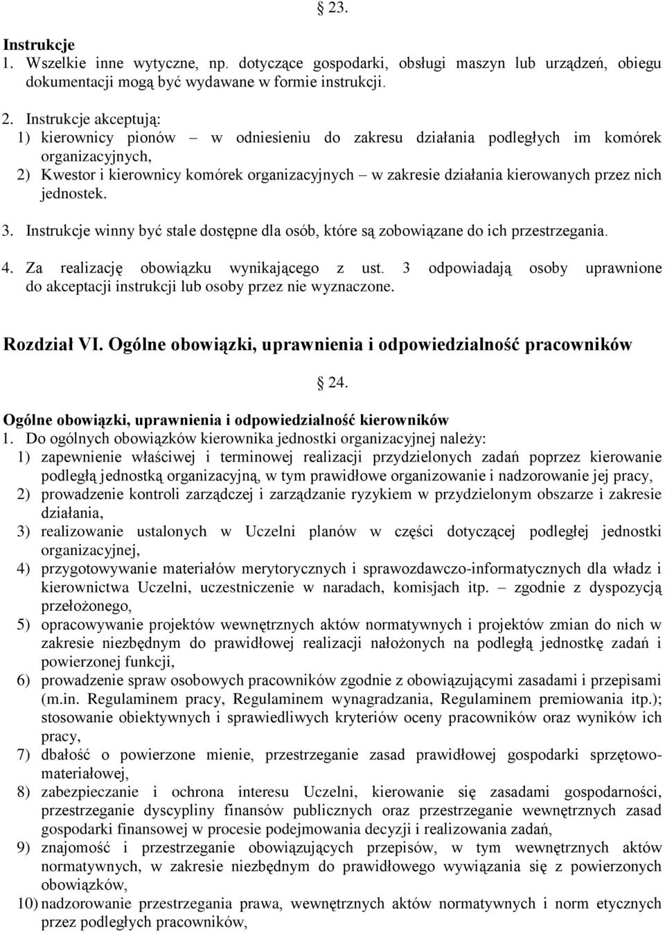 przez nich jednostek. 3. Instrukcje winny być stale dostępne dla osób, które są zobowiązane do ich przestrzegania. 4. Za realizację obowiązku wynikającego z ust.