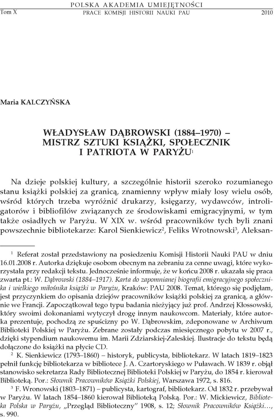 introligatorów i bibliofilów związanych ze środowiskami emigracyjnymi, w tym także osiadłych w Paryżu. W XIX w.