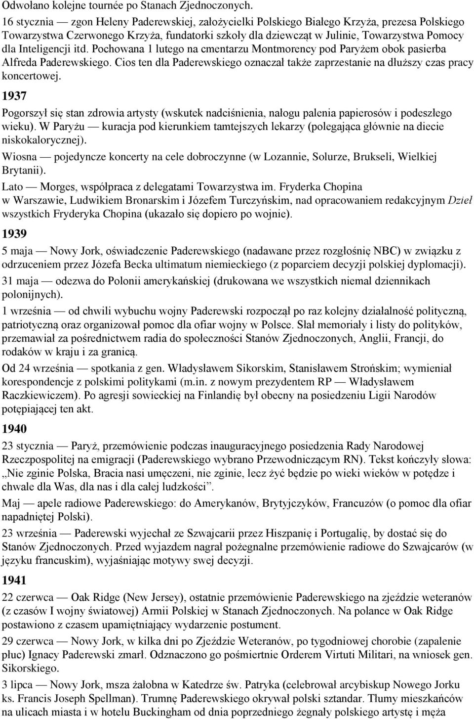 Inteligencji itd. Pochowana 1 lutego na cmentarzu Montmorency pod Paryżem obok pasierba Alfreda Paderewskiego. Cios ten dla Paderewskiego oznaczał także zaprzestanie na dłuższy czas pracy koncertowej.