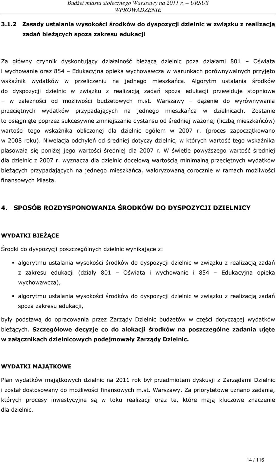 Oświata i wychowanie oraz 854 Edukacyjna opieka wychowawcza w warunkach porównywalnych przyjęto wskaźnik wydatków w przeliczeniu na jednego mieszkańca.