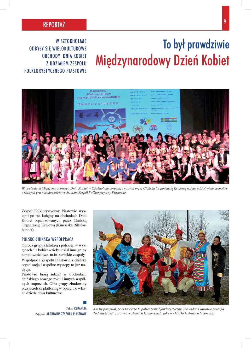 POLSKO-CHIŃSKA WSPÓŁPRACA Oprócz grupy chińskiej i polskiej, w występach dla kobiet wzięły udział ie grupy arodowościowe, m.i. serbskie zespoły.