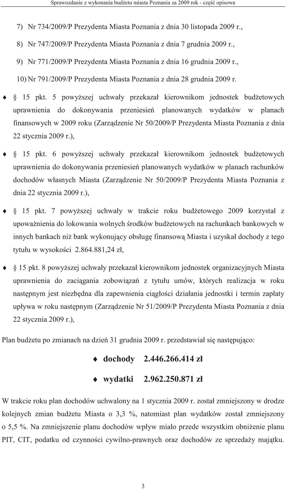 , 10) Nr 791/2009/P Prezydenta Miasta Poznania z dnia 28 grudnia 2009 r. 15 pkt.