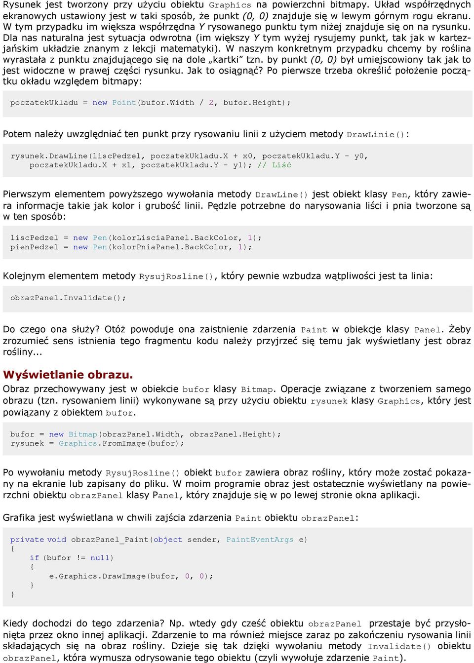 Dla nas naturalna jest sytuacja odwrotna (im większy Y tym wyżej rysujemy punkt, tak jak w kartezjańskim układzie znanym z lekcji matematyki).