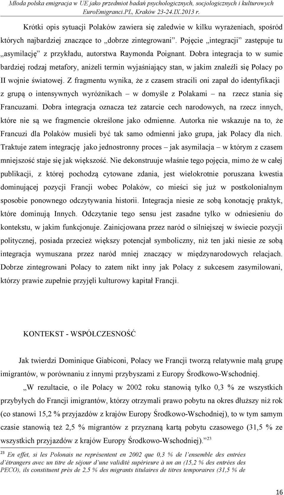 Dobra integracja to w sumie bardziej rodzaj metafory, aniżeli termin wyjaśniający stan, w jakim znaleźli się Polacy po II wojnie światowej.