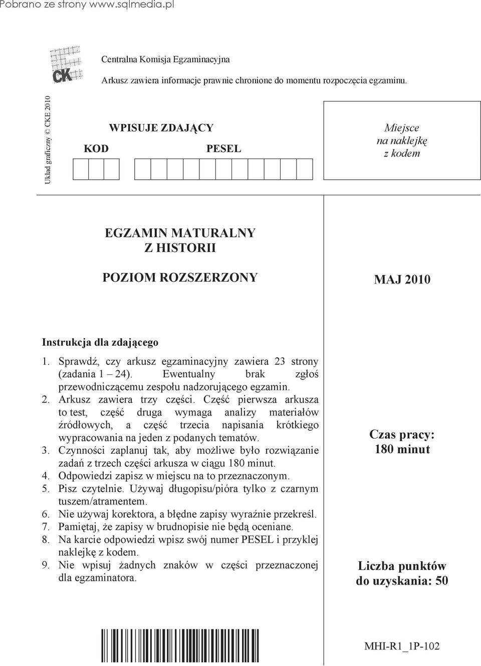 Sprawd, czy arkusz egzaminacyjny zawiera 23 strony (zadania 1 24). Ewentualny brak zg o przewodnicz cemu zespo u nadzoruj cego egzamin. 2. Arkusz zawiera trzy cz ci.