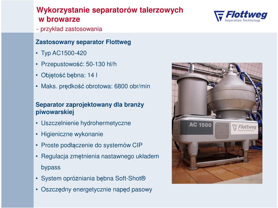 prędkość obrotowa: 6800 obr/min Separator zaprojektowany dla branży piwowarskiej Uszczelnienie hydrohermetyczne