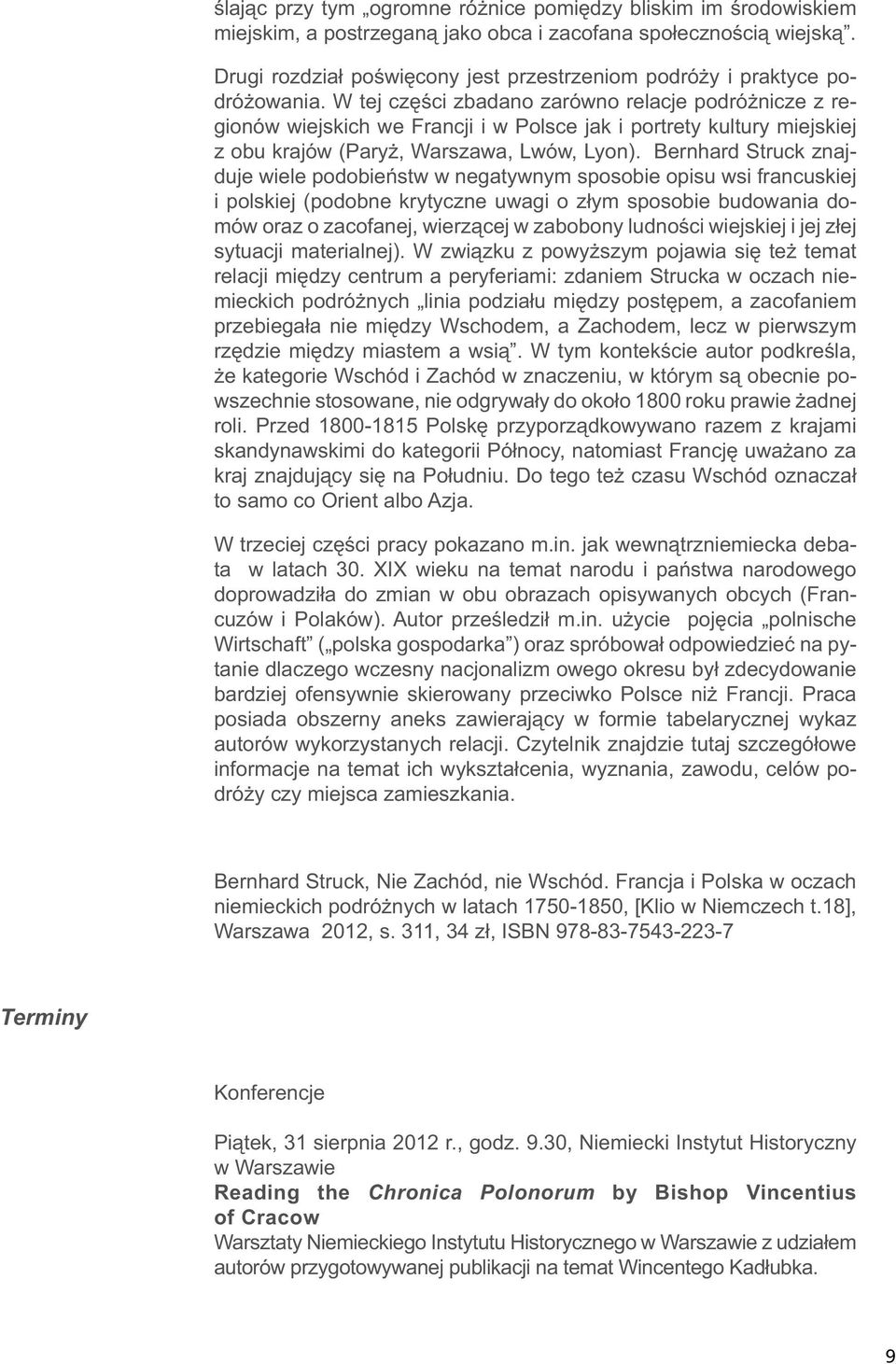 W tej części zbadano zarówno relacje podróżnicze z regionów wiejskich we Francji i w Polsce jak i portrety kultury miejskiej z obu krajów (Paryż, Warszawa, Lwów, Lyon).