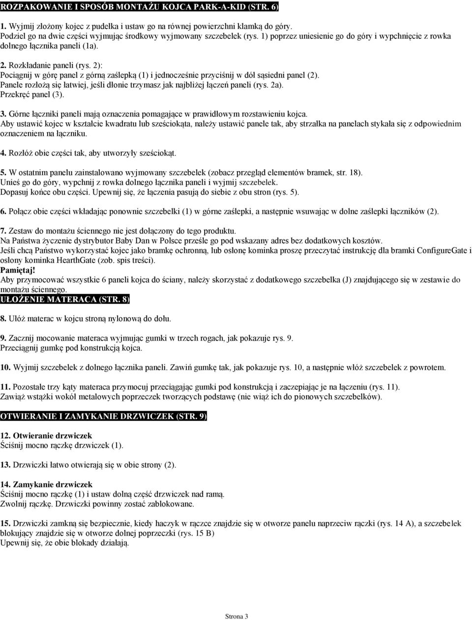 2): Pociągnij w górę panel z górną zaślepką (1) i jednocześnie przyciśnij w dół sąsiedni panel (2). Panele rozłożą się łatwiej, jeśli dłonie trzymasz jak najbliżej łączeń paneli (rys. 2a).