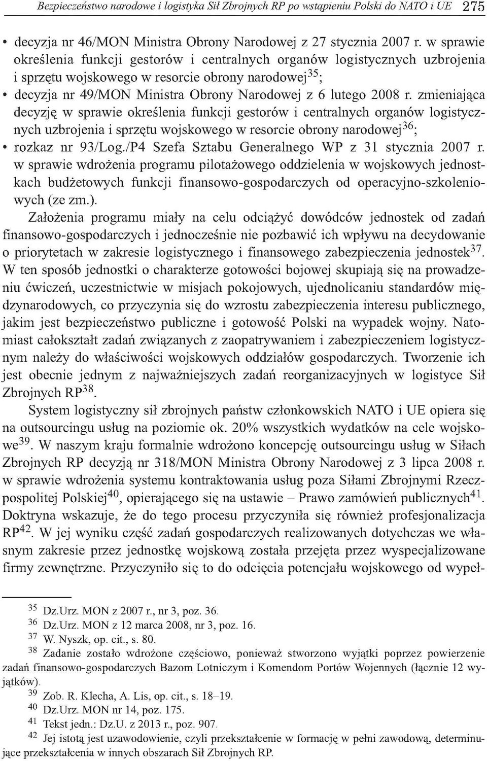 zmieniająca decyzję w sprawie określenia funkcji gestorów i centralnych organów logistycznych uzbrojenia i sprzętu wojskowego w resorcie obrony narodowej36; rozkaz nr 93/Log.