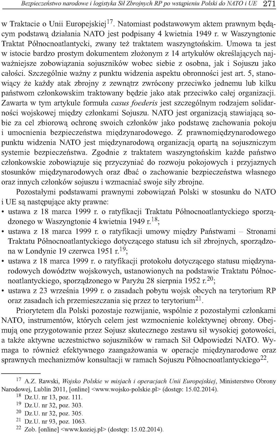 Umowa ta jest w istocie bardzo prostym dokumentem złożonym z 14 artykułów określających najważniejsze zobowiązania sojuszników wobec siebie z osobna, jak i Sojuszu jako całości.