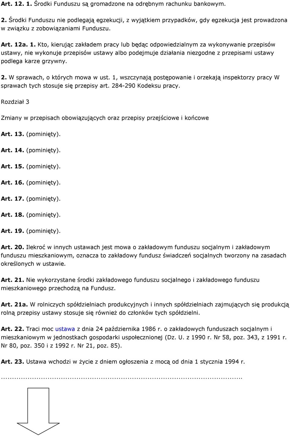 a. 1. Kto, kierując zakładem pracy lub będąc odpowiedzialnym za wykonywanie przepisów ustawy, nie wykonuje przepisów ustawy albo podejmuje działania niezgodne z przepisami ustawy podlega karze