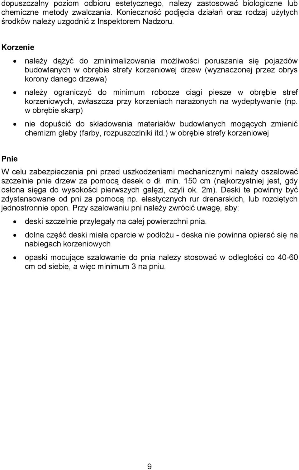 robocze ciągi piesze w obrębie stref korzeniowych, zwłaszcza przy korzeniach narażonych na wydeptywanie (np.