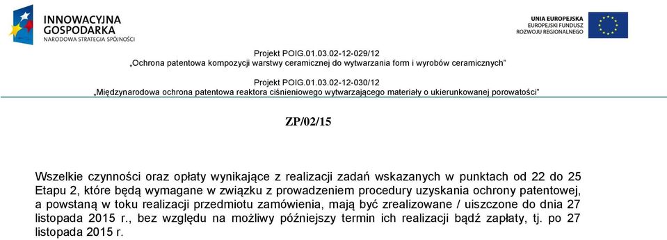 patentowej, a powstaną w toku realizacji przedmiotu zamówienia, mają być zrealizowane /