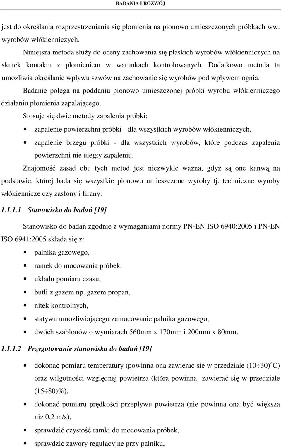 Dodatkowo metoda ta umoŝliwia określanie wpływu szwów na zachowanie się wyrobów pod wpływem ognia.