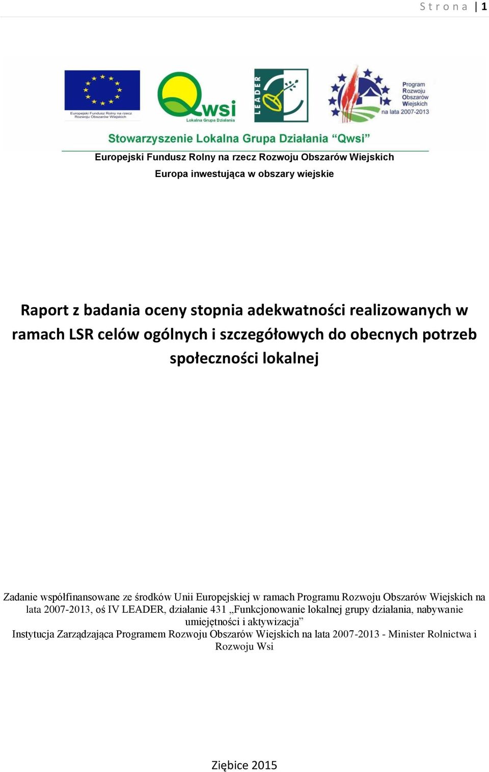 Unii Europejskiej w ramach Programu Rozwoju Obszarów Wiejskich na lata 2007-2013, oś IV LEADER, działanie 431 Funkcjonowanie lokalnej grupy działania,