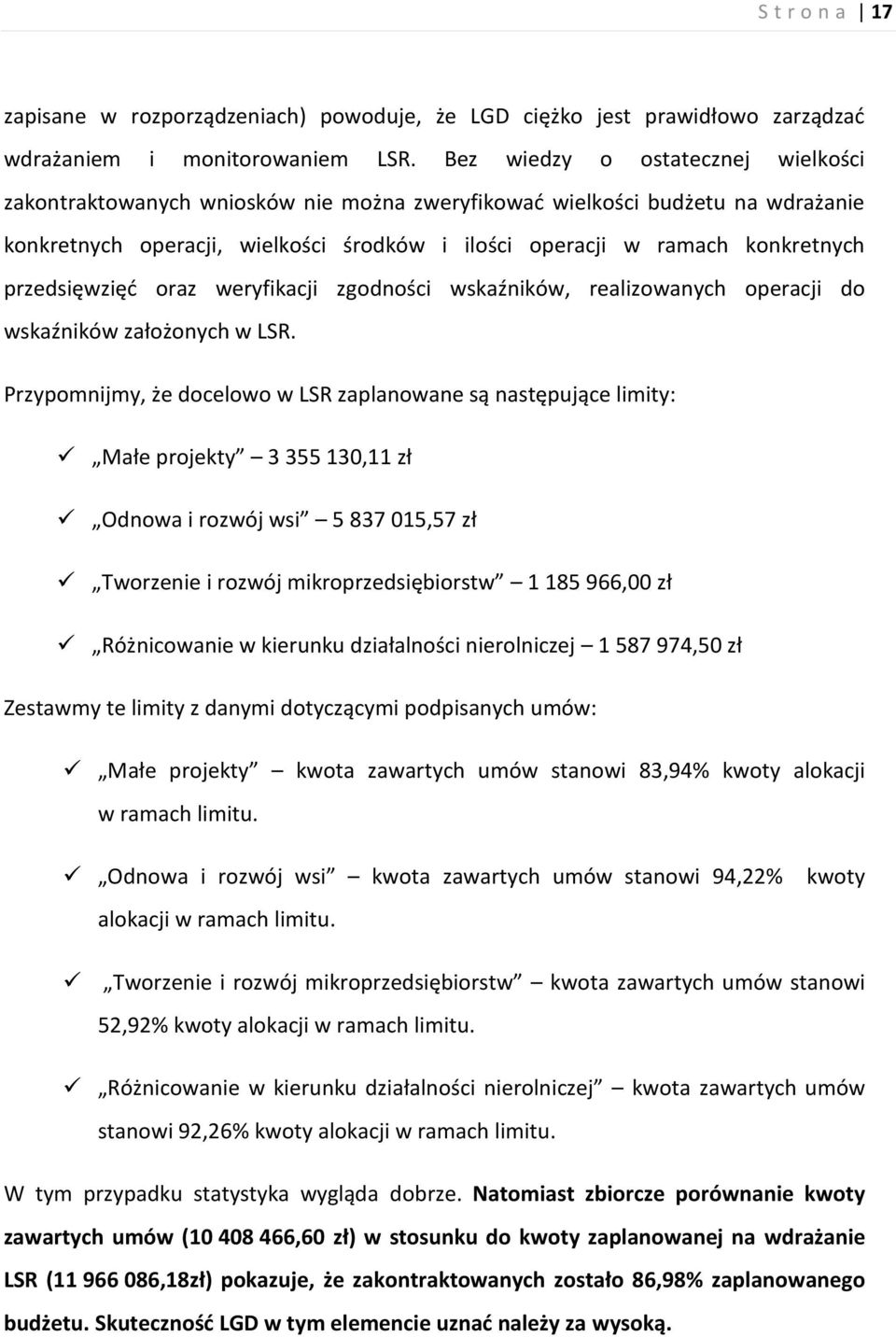 przedsięwzięć oraz weryfikacji zgodności wskaźników, realizowanych operacji do wskaźników założonych w LSR.