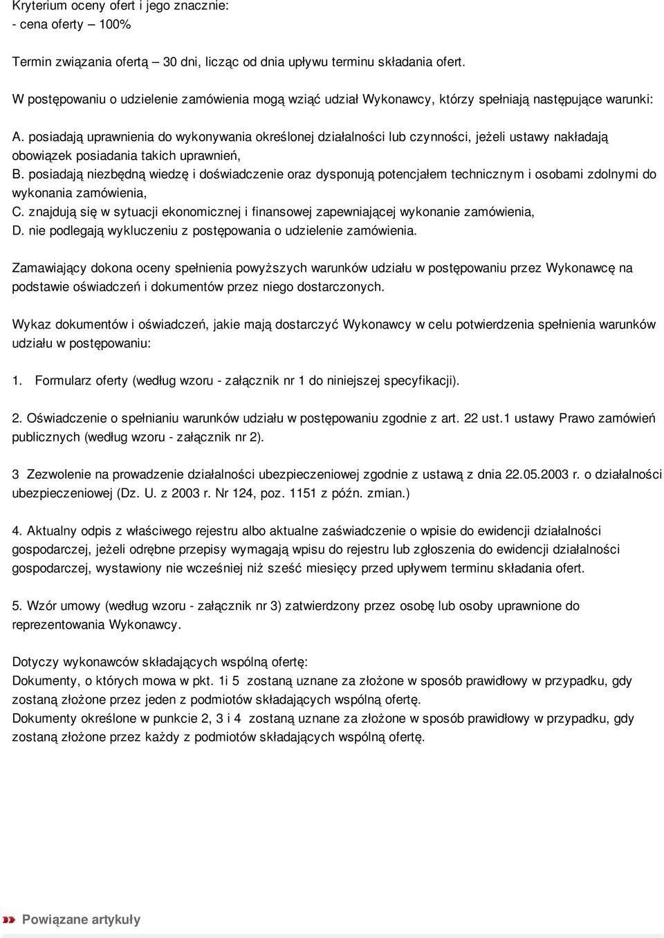 posiadają uprawnienia do wykonywania określonej działalności lub czynności, jeżeli ustawy nakładają obowiązek posiadania takich uprawnień, B.