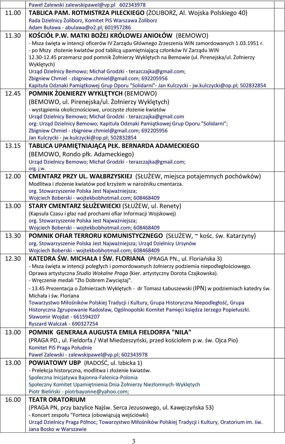 03.1951 r. - po Mszy złożenie kwiatów pod tablicą upamiętniającą członków IV Zarządu WiN 12.30-12.45 przemarsz pod pomnik Żołnierzy Wyklętych na Bemowie (ul. Pirenejska/ul.