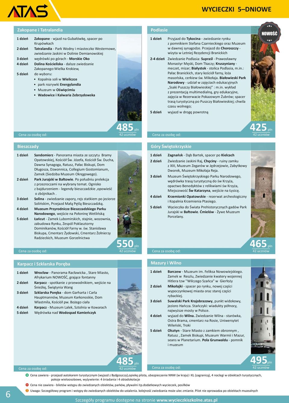 Energylandia Muzeum w Oświęcimiu Wadowice i Kalwaria Zebrzydowska Podlasie 1 dzień Przyjazd do Tykocina - zwiedzanie rynku z pomnikiem Stefana Czarnieckiego oraz Muzeum w dawnej synagodze.