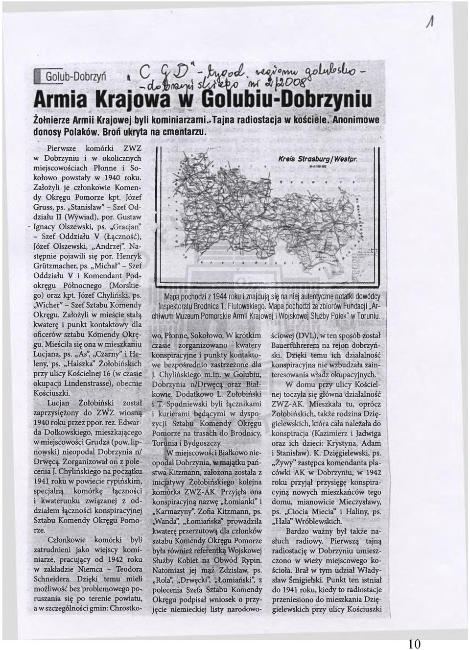 Gracjan - Szef Oddziału V (Łączność), Józef Olszewski, Andrzej. Następnie pojawili się por. Henryk Sefi* X F» i i fi i f> e Griitzmacher, ps.