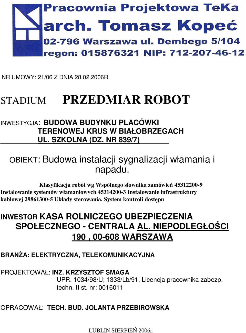 29861300-5 Układy sterowania, System kontroli dostępu INWESTOR KASA ROLNICZEGO UBEZPIECZENIA SPOŁECZNEGO - CENTRALA AL.